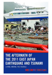 The Aftermath of the 2011 East Japan Earthquake and Tsunami:  Living among the Rubble