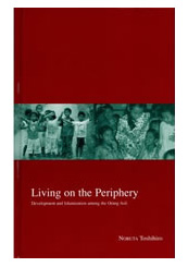 Living on the Periphery:  Development and Islamization among the Orang Asli